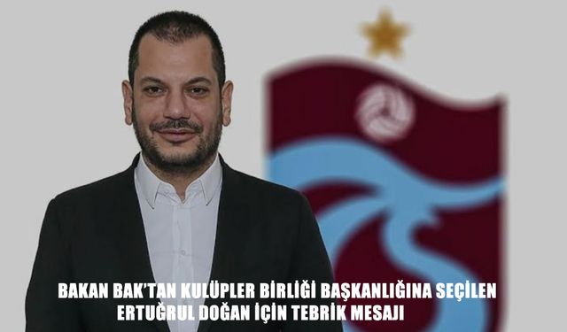 Bakan Osman Aşkın Bak’tan Ertuğrul Doğan’a tebrik mesajı