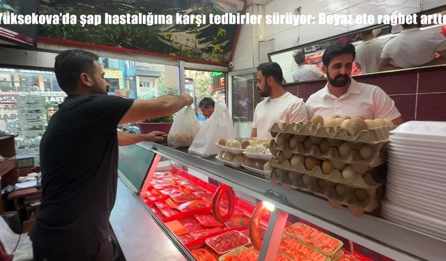 Yüksekova’da şap hastalığına karşı önlemler artarken, beyaz et tüketimi yükselişte