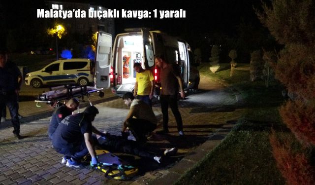 Malatya’da bıçaklı kavga: 1 yaralı, 1 gözaltı