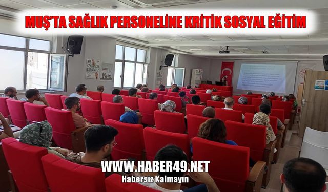Muş’ta sağlık çalışanlarına “Ruh Sağlığı ve Kadına Şiddet” eğitimi