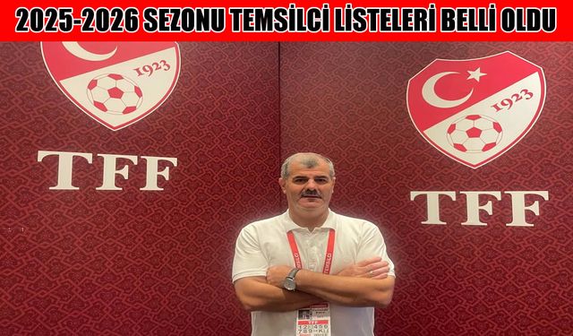 TFF 2025-2026 sezonu temsilci listeleri belli oldu: Üst klasmanda Muş’tan bir kişi yer aldı