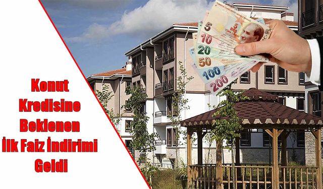 Konut Kredilerinde Beklenen Hamle Geldi: Faiz İndirimiyle 328 Bin TL Tasarruf İmkanı