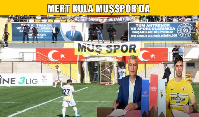 Muşspor, Mert Kula’yı kadrosuna kattı