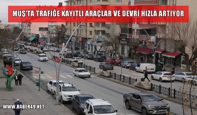 Muş’ta araç sayısında artış sürüyor: Haziran verileri açıklandı