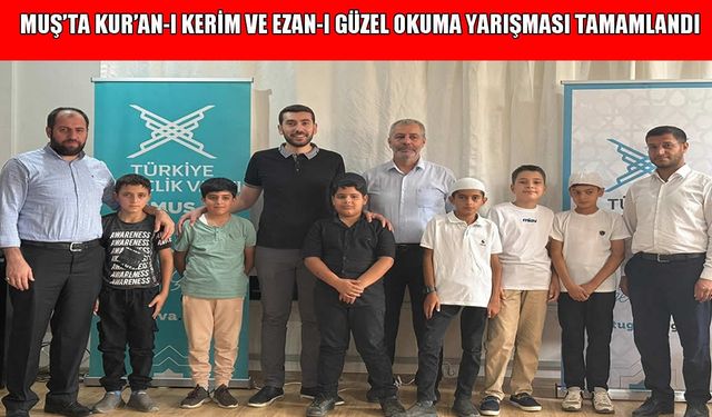 Muş'ta TÜGVA'nın düzenlediği Kur’an-ı Kerim ve Ezan-ı Güzel Okuma yarışması sona erdi