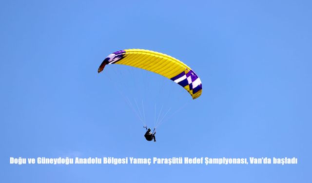 Doğu ve Güneydoğu Anadolu Yamaç Paraşütü Hedef Şampiyonası Van’da Başladı
