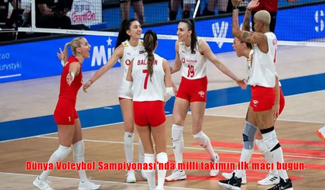Dünya Voleybol Şampiyonası’nda Türkiye Milli Takımı İlk Maçına Çıktı