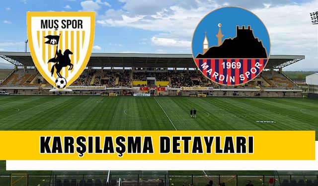 Muşspor-Mardin 1969 Spor maçı ne zaman, nerede, saat kaçta?