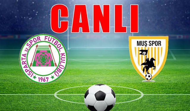 Muşspor-Isparta 32 Spor maçı CANLI