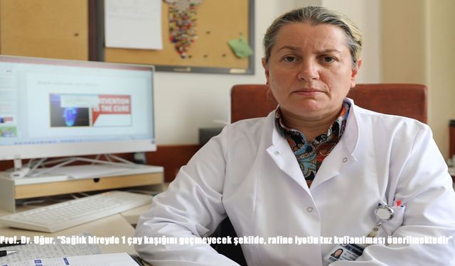 Prof. Dr. Kader Uğur: “Sağlıklı Bireylerde Tuz Tüketimi 1 Çay Kaşığını Geçmemeli”
