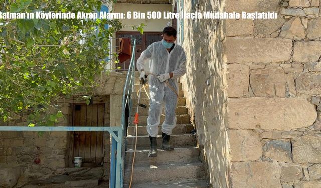 Batman’ın Köylerinde Akrep Alarmı: 6 Bin 500 Litre İlaçla Müdahale Başlatıldı