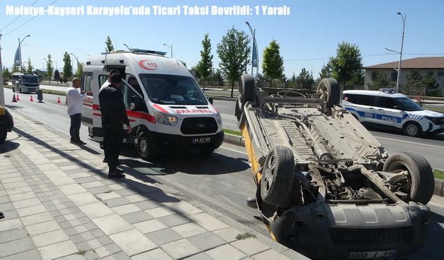Malatya-Kayseri Karayolu’nda Ticari Taksi Devrildi: 1 Yaralı