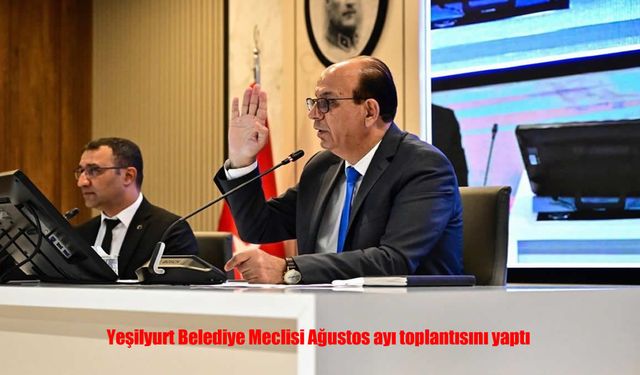 Yeşilyurt Belediye Meclisi Ağustos Ayı Toplantısını Gerçekleştirdi