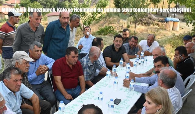 Milletvekili Ölmeztoprak Kale ve Hekimhan’da Sulama Altyapısını Masaya Yatırdı