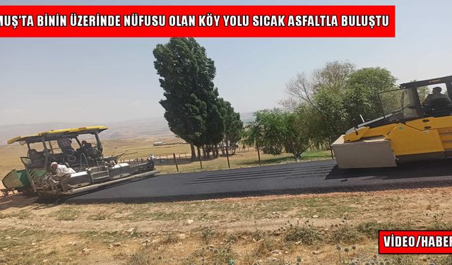 Muş’ta bin nüfuslu köy yolunda ulaşım çilesi sona erdi