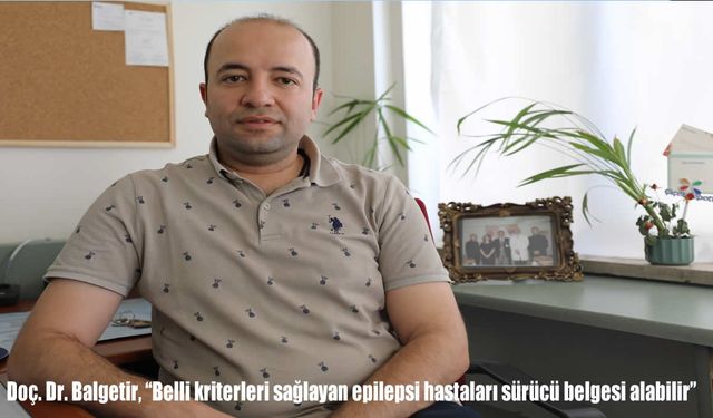 Epilepsi hastaları için umut veren açıklama: “Belli kriterleri karşılayanlar sürücü belgesi alabilir”