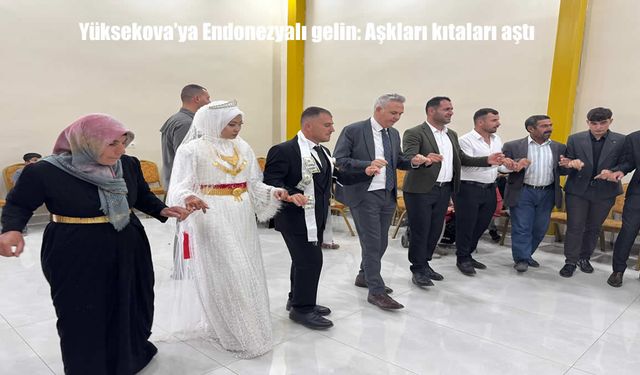 Kıtaları Aşan Aşk: Endonezya'dan Yüksekova'ya Uzanan Bir Hikâye