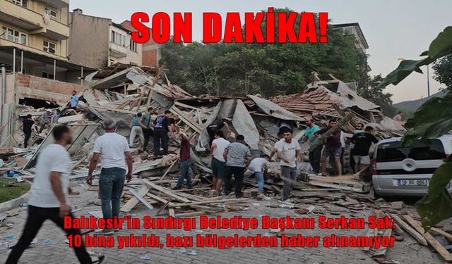 Balıkesir Sındırgı’da 6,1 Büyüklüğünde Deprem: 10 Bina Yıkıldı, Bazı Bölgelere Ulaşılamıyor