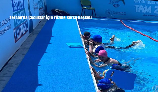Tercan’da Çocuklar İçin Yüzme Kursu Başladı
