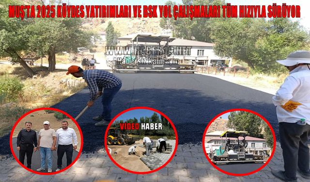 Muş’un kırsal bölgelerinde altyapı ve yol çalışmaları yoğunlaştı