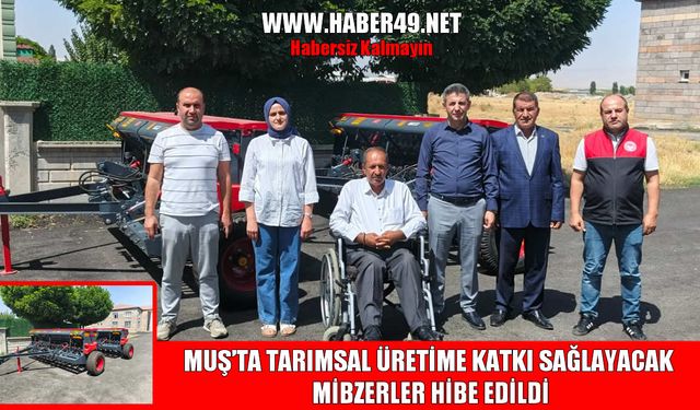 Muş’ta tarımsal kalkınmaya destek: Hububat ekim mibzerleri hibe edildi