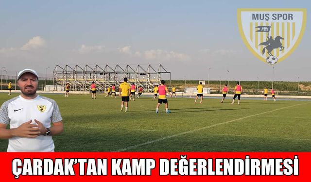 Muşspor Teknik Direktörü Çardak’tan kamp değerlendirmesi