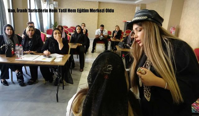 Van, İranlı Turistlerin Hem Tatil Hem Eğitim Merkezi Oldu