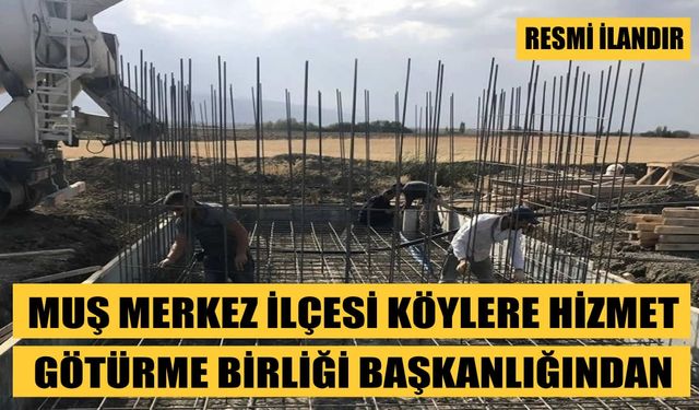 MUŞ MERKEZ İLÇESİ KÖYLERE HİZMET GÖTÜRME BİRLİĞİ BAŞKANLIĞI'NDAN