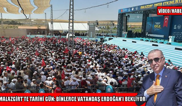 Malazgirt’te coşku dorukta: Binlerce vatandaş Cumhurbaşkanı Erdoğan’ı bekliyor