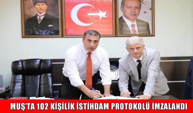 Muş'ta gençlere iş fırsatı: 102 kişilik istihdam protokolü imzalandı