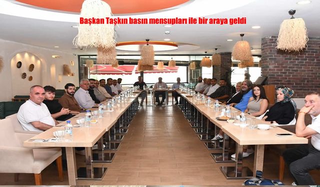 Başkan Taşkın Basın Mensuplarıyla Bir Araya Geldi