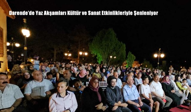 Darende’de Yaz Akşamları Kültür ve Sanat Etkinlikleriyle Şenleniyor