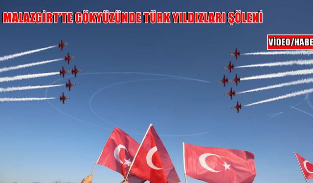 Türk Yıldızları'ndan Malazgirt'te nefes kesen gösteri