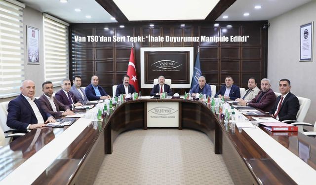 Van TSO'dan Sert Tepki: “İhale Duyurumuz Manipüle Edildi”