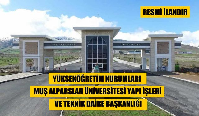 YÜKSEKÖĞRETİM KURUMLARI MUŞ ALPARSLAN ÜNİVERSİTESİ YAPI İŞLERİ VE TEKNİK DAİRE BAŞKANLIĞI
