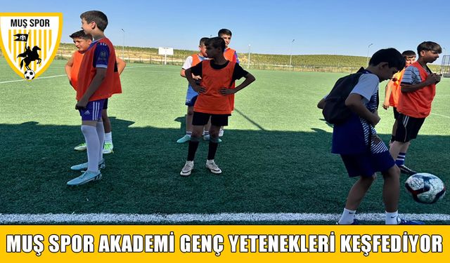 Muş Spor Akademisi'nin ilçe seçmeleri başladı: Saha genç yeteneklerin