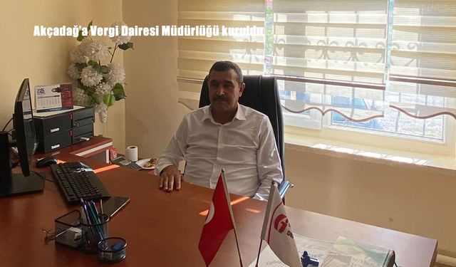 Akçadağ’da Vergi Dairesi Müdürlüğü kuruldu