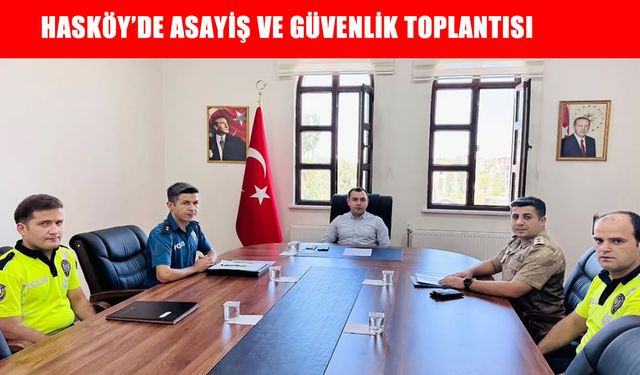 Hasköy’de asayiş ve güvenlik toplantısı yapıldı