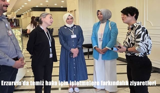 Erzurum’da Temiz Hava İçin İşletmelere Farkındalık Ziyaretleri Başlatıldı