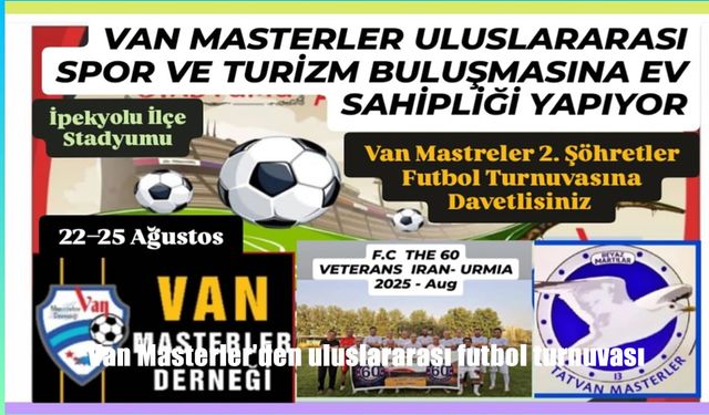Van Masterler’den Uluslararası Futbol Turnuvası: Kardeşlik ve Spor Turizmi Ön Planda