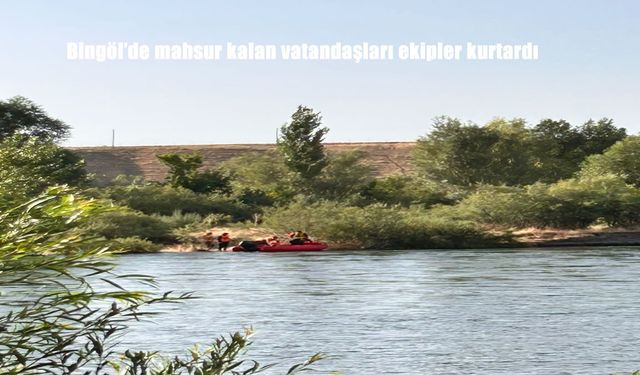 Bingöl’de Yükselen Suların Oluşturduğu Adacıkta Mahsur Kalan Vatandaşlar Kurtarıldı