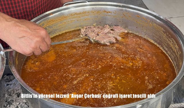 Bitlis’in Yöresel Lezzeti ‘Avşor Çorbası’ Coğrafi İşaret Tescili Aldı