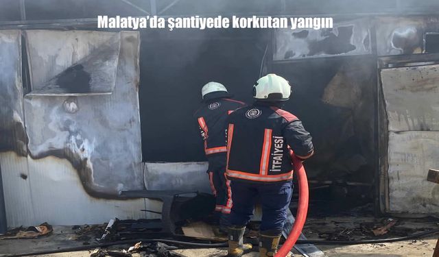 Malatya’da şantiyede çıkan yangın paniğe neden oldu