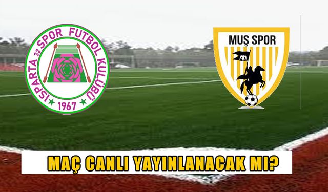 Muşspor-Ispartaspor maçı canlı yayını var mı?
