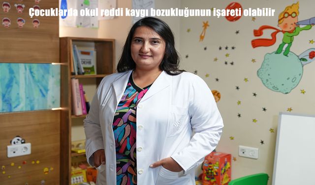 Çocuklarda Okul Reddinin Ardında Kaygı Bozukluğu Olabilir: Uzmanlardan Ailelere Kritik Uyarı