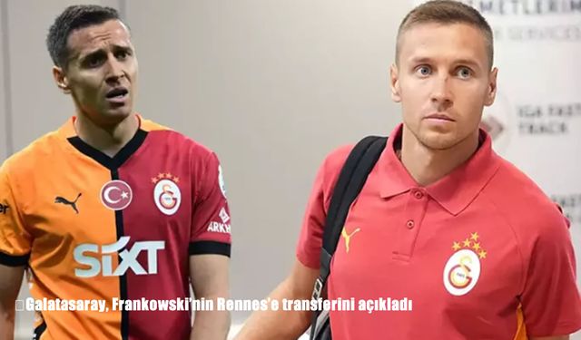 Galatasaray, Frankowski'nin Rennes'e transferini resmen duyurdu