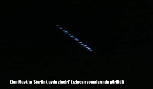 Erzincan semalarında Starlink uydu geçişi gözlemlendi