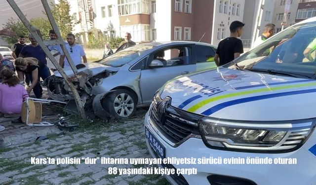 Kars’ta ehliyetsiz sürücü polisten kaçarken 88 yaşındaki adama çarptı