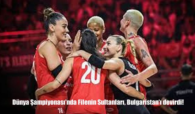 Dünya Şampiyonası’nda Filenin Sultanları Bulgaristan’ı 3-0 mağlup etti