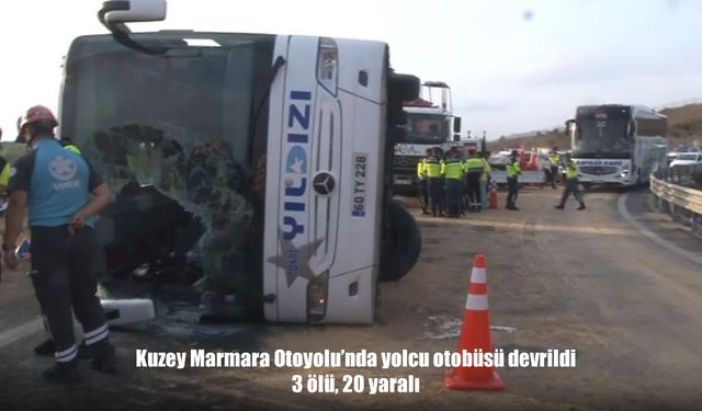Kuzey Marmara Otoyolu'nda yolcu otobüsü devrildi: 3 ölü, 20 yaralı